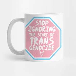 Stop Ignoring Trans Genocide - Trans Rights Sticker - Pink Mug